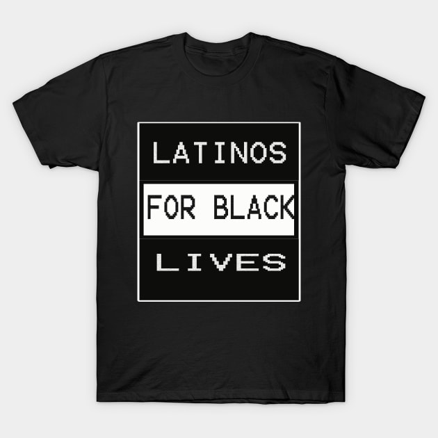 Latinos for black lives t-shirt T-Shirt by stof beauty